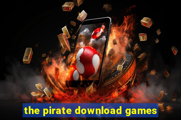 the pirate download games